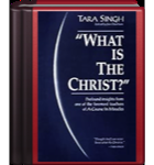 What is the Christ?  Tara Singh